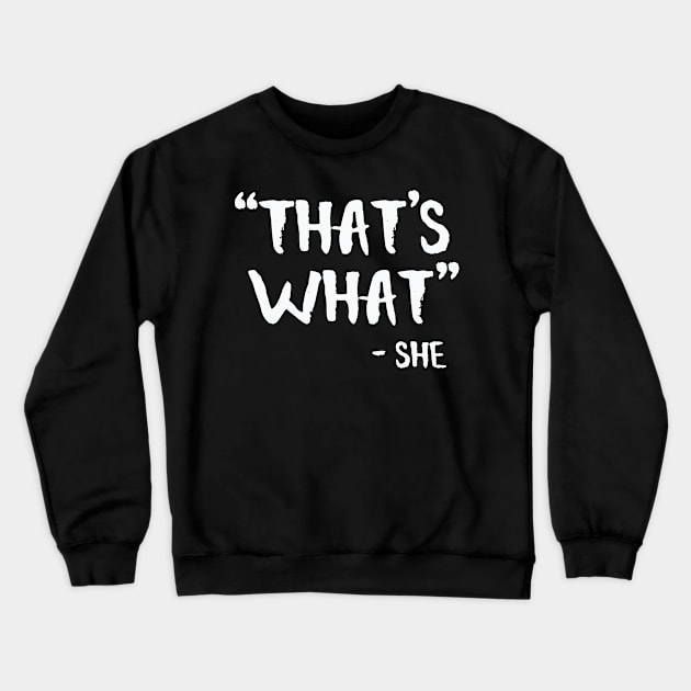 That’s What She Said Crewneck Sweatshirt by nobletory